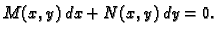 $\displaystyle M(x,y)\,dx+N(x,y)\,dy=0.$