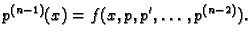 $\displaystyle p^{(n-1)}(x)=f(x,p,p',\ldots ,p^{(n-2)}).$