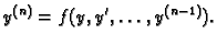 $\displaystyle y^{(n)}=f(y,y',\ldots ,y^{(n-1)}).$