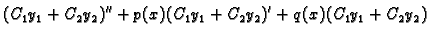 $\displaystyle {(C_1y_1+C_2y_2)''+p(x)(C_1y_1+C_2y_2)'+q(x)(C_1y_1+C_2y_2)}$