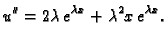 $\displaystyle u''=2\lambda \,e^{\lambda x}+\lambda^2 x\,e^{\lambda x}.$