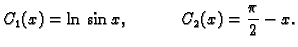 $\displaystyle C_1(x)=\ln \,\sin x,\hspace{.5in} C_2(x)=\frac{\pi }{2}-x.$