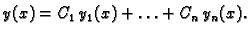 $\displaystyle y(x)=C_1\,y_1(x)+\ldots +C_n\,y_n(x).$