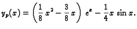 $\displaystyle y_p(x)=\left(\frac{1}{8} \,x^2-\frac{3}{8}
\,x\right)\,e^x-\frac{1}{4} x\,\sin x.$