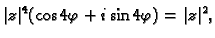 $\displaystyle \vert z\vert^4(\cos 4\varphi+i\sin 4\varphi)=\vert z\vert^2,$