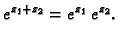 $\displaystyle e^{z_1+z_2} = e^{z_1}\,e^{z_2}.$