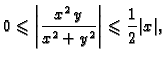 $\displaystyle 0\leqslant\left\vert\frac{x^2\,y}{x^2+y^2}\right\vert\leqslant\frac{1}{2}\vert x\vert,$