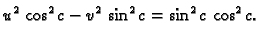 $\displaystyle u^2\,\cos^2 c - v^2\,\sin^2 c = \sin^2 c\,\cos^2 c.$