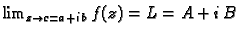 $ \lim_{z \rightarrow c=a+i\,b}f(z)=L=A+i\,B$