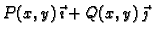 $\displaystyle P(x,y)\,\vec{\imath} + Q(x,y)\,\vec{\jmath}$