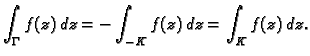 $\displaystyle \int_{\Gamma} f(z)\,dz = -\int_{-K} f(z)\,dz = \int_{K} f(z)\,dz.$