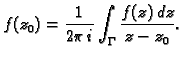 $\displaystyle f(z_0)=\frac{1}{2\pi\,i}\int_{\Gamma}\frac{f(z)\,dz}{z-z_0}.$