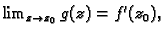 $ \lim_{z \rightarrow z_0} g(z)=f'(z_0),$