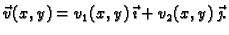 $\displaystyle \vec{v}(x,y)=v_1(x,y)\,\vec{\imath}+v_2(x,y)\,\vec{\jmath}.$