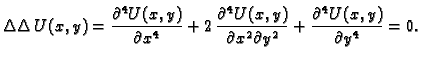 $\displaystyle \Delta\Delta\,U(x,y)=\frac{\partial^4U(x,y)}{\partial x^4}+
2\,\f...
...al^4U(x,y)}{\partial x^2\partial y^2}+
\frac{\partial^4U(x,y)}{\partial y^4}=0.$