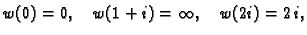 $ w(0) = 0,\quad w(1+i) = \infty,\quad w(2i) = 2\,i,$