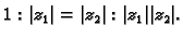 $\displaystyle 1:\vert z_1\vert=\vert z_2\vert:\vert z_1\vert\vert z_2\vert.$
