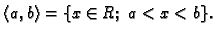 $ \langle a,b\rangle=\{x\in R;\;a<x<b\}.$