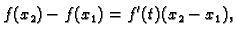 $\displaystyle f(x_2)-f(x_1)=f'(t)(x_2-x_1),$