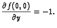 $\displaystyle \frac{\partial f(0,0)}{\partial y}=-1.$