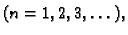 $ (n=1,2,3,\ldots),$