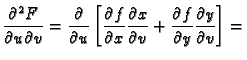 $\displaystyle \frac{\partial^2 F}{\partial u\partial v}=
\frac{\partial}{\parti...
...\partial v}+
\frac{\partial f}{\partial y}\frac{\partial y}{\partial v}\right]=$