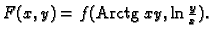 % latex2html id marker 35194
$ F(x,y)=f({\rm Arctg}\,\,xy,\ln\frac{y}{x}).$