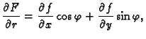 $\displaystyle \frac{\partial F}{\partial r}=\frac{\partial f}{\partial x}\cos\varphi+
\frac{\partial f}{\partial y}\sin\varphi,$