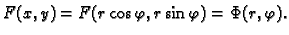 $ F(x,y)=F(r\cos\varphi,r\sin\varphi)=\Phi(r,\varphi).$