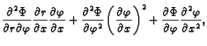 $\displaystyle \frac{\partial^2\Phi}{\partial r\partial \varphi}
\frac{\partial ...
...+
\frac{\partial \Phi}{\partial \varphi}\frac{\partial^2\varphi}{\partial x^2},$