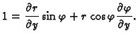 $\displaystyle 1=\frac{\partial r}{\partial y}\sin\varphi+
r\cos\varphi\frac{\partial \varphi}{\partial y}.$