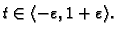 $ t\in
\langle -\varepsilon,1+\varepsilon\rangle.$