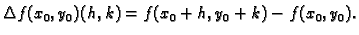 $\displaystyle \Delta f(x_0,y_0)(h,k)=f(x_0+h,y_0+k)-f(x_0,y_0).$