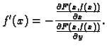 $\displaystyle f'(x)=-\frac{\frac{\partial F(x,f(x))}{\partial x}}
{\frac{\partial F(x,f(x))}{\partial y}}.$