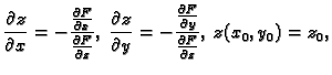 $\displaystyle \frac{\partial z}{\partial x}=-\frac{\frac{\partial F}{\partial x...
...frac{\partial F}{\partial y}}
{\frac{\partial F}{\partial z}},\;z(x_0,y_0)=z_0,$