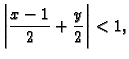 $\displaystyle \left\vert\frac{x-1}{2}+\frac{y}{2}\right\vert < 1,$