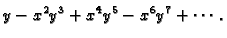 $\displaystyle y-x^2y^3+x^4y^5-x^6y^7+\cdots .$