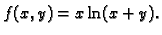 $ f(x,y)=x\ln(x+y).$