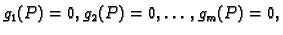 $ g_1(P)=0,g_2(P)=0,\ldots,g_m(P)=0,$