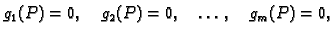 $\displaystyle g_1(P)=0,\quad g_2(P)=0,\quad \ldots,\quad g_m(P)=0,$