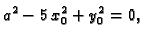 $\displaystyle {a^2} - 5\,{x_0^2} + {y_0^2} = 0,$