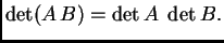 $\displaystyle \det (A\,B)=\det A\;\det B.$