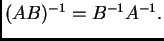 $ (AB)^{-1}=B^{-1}A^{-1}.$