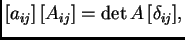 $\displaystyle [a_{ij}]\,[A_{ij}] = \det A\,[\delta_{ij}],$