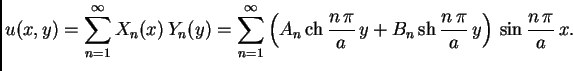 % latex2html id marker 36903
$\displaystyle u(x,y) = \sum_{n=1}^{\infty} X_n(x)\...
...i}{a}\,y +
B_n\,{\rm sh}\,\frac{n\,\pi}{a}\,y\right)\,\sin\frac{n\,\pi}{a}\,x.$