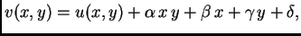 $\displaystyle v(x,y) = u(x,y) + \alpha{}\,x\,y + \beta{}\,x + \gamma{}\,y +
\delta{},$