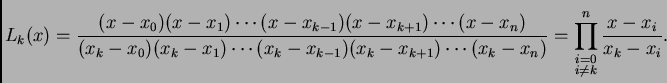 % latex2html id marker 39372
$\displaystyle L_k(x) = \frac{(x-x_0)(x-x_1)\cdots ...
...cdots
(x_k-x_n)} = \prod^n_{\substack{i=0\\  i\neq k}}
\frac{x-x_i}{x_k-x_i}.$