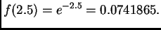 $\displaystyle f(2.5) = e^{-2.5} = 0.0741865.$