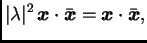 $\displaystyle \vert\lambda\vert^2\,\boldsymbol{x}\cdot\bar{\boldsymbol{x}}=\boldsymbol{x}\cdot\bar{\boldsymbol{x}},$