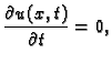 $\displaystyle \frac{\partial u(x,t)}{\partial t}
= 0,$